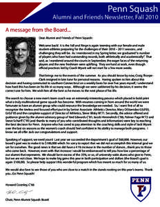 Penn Squash  Alumni and Friends Newsletter, Fall 2010 A message from the Board... Dear Alumni and Friends of Penn Squash: Welcome back! It is the Fall and Ringe is again teeming with our female and male