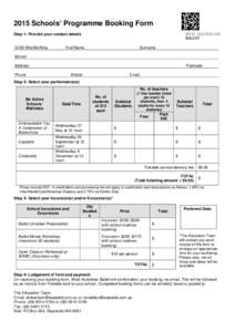 2015 Schools’ Programme Booking Form Step 1- Provide your contact details Dr/Mr/Mrs/Ms/Miss First Name