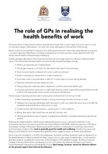 The role of GPs in realising the health benefits of work The family doctor is best placed to advise and educate patients that, in most cases, a focus on return to work is in the best interest of the patient – for both 