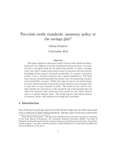 Pre-crisis credit standards: monetary policy or the savings glut? Adrian Penalver∗ 5 December 2013 Abstract This paper presents a theoretical model of bank credit standards using a