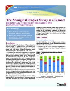 The Aboriginal Peoples Survey at a Glance: PRELIMINARY FINDINGS ON EDUCATION AND EMPLOYMENT OUTCOMES Key Findings: •	 Early findings underscore the economic benefits of education.