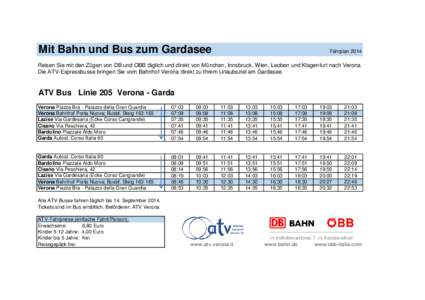 Mit Bahn und Bus zum Gardasee  Fahrplan 2014 Reisen Sie mit den Zügen von DB und ÖBB täglich und direkt von München, Innsbruck, Wien, Leoben und Klagenfurt nach Verona. Die ATV-Expressbusse bringen Sie vom Bahnhof Ve
