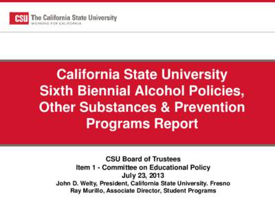 California State University Sixth Biennial Alcohol Policies, Other Substances & Prevention Programs Report CSU Board of Trustees Item 1 - Committee on Educational Policy