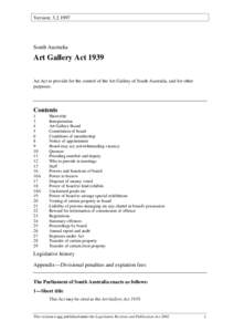 Version: [removed]South Australia Art Gallery Act 1939 An Act to provide for the control of the Art Gallery of South Australia, and for other