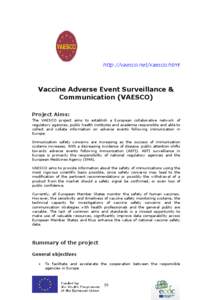 http://vaesco.net/vaesco.html  Vaccine Adverse Event Surveillance & Communication (VAESCO) Project Aims: The VAESCO project aims to establish a European collaborative network of