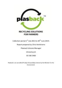 Collection period 1st July 2013 to 30th June[removed]Report prepared by Chris Hartshorne Plasback Scheme Manager Christchurch[removed]