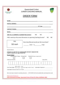 Queensland Cricket JUNIOR COACHING MANUAL ORDER FORM NAME:__________________________________________