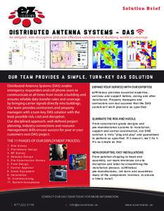 S o l ution Br ief  Dis t r i b u t e d A n t enna Systems - DAS An e l e g a nt, n o n- disruptive and cost- effec tive solution to in-building wireless cove ra g e  Our t e a m p r o v i d e s a simple, turn-key DAS so