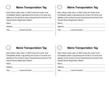 Maine Transportation Tag  Maine Transportation Tag Upon killing a deer, bear, or Wild Turkey the hunter must immediately attach a tag bearing the hunter’s full name and