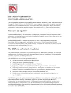 SRNA POSITION STATEMENT PROFESSION-LED REGULATION The government of Saskatchewan has granted the Saskatchewan Registered Nurses’ Association (SRNA), through The Registered Nurses Act (RN Act, 1988), the privilege and r