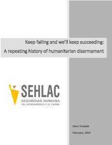 Keep failing and we’ll keep succeeding: A repeating history of humanitarian disarmament Silene Theobald  February, 2015