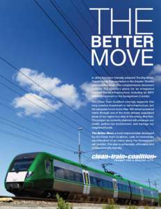 THE BETTER MOVE In 2008 Metrolinx formally adopted The Big Move: Transforming Transportation in the Greater Toronto and Hamilton Area. This comprehensive document