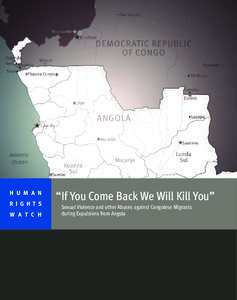 H U M A N R I G H T S W A T C H “If You Come Back We Will Kill You” Sexual Violence and other Abuses against Congolese Migrants