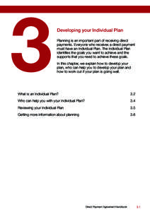 3  Developing your Individual Plan Planning is an important part of receiving direct payments. Everyone who receives a direct payment must have an Individual Plan. The Individual Plan