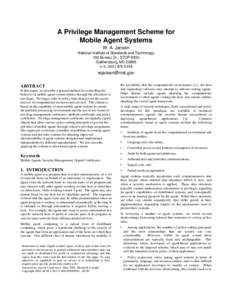 A Privilege Management Scheme for Mobile Agent Systems W. A. Jansen National Institute of Standards and Technology 100 Bureau Dr., STOP 8930 Gaithersburg, MD 20899