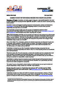 MEDIA RELEASE  11th April 2013 AUSSIES TO HELP SET NEW WORLD RECORD FOR E-WASTE COLLECTION Thursday, 11th April: Australians are being urged to help set a new world record for the most