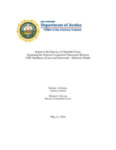 Report of the Director of Charitable Trusts Regarding the Proposed Acquisition Transaction Between CMC Healthcare System and Dartmouth – Hitchcock Health Michael A. Delaney Attorney General