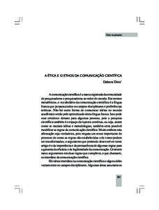 Ética na pesquisa  A ÉTICA E O ETHOS DA COMUNICAÇÃO CIENTÍFICA Debora Diniz1  A comunicação científica é a marca registrada da comunidade