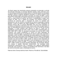 RESUMO No Brasil, apesar dos importantes avanços alcançados na prevenção e controle das doenças infecciosas, as doenças diarréicas agudas, ainda continuam como um dos principais problemas de saúde pública e um g