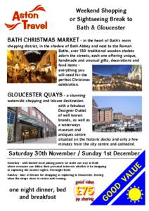 Weekend Shopping or Sightseeing Break to Bath & Gloucester BATH CHRISTMAS MARKET - in the heart of Bath’s main shopping district, in the shadow of Bath Abbey and next to the Roman Baths, over 150 traditional wooden cha