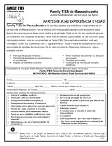 Family TIES de Massachusetts Juntos Multiplicando os Serviços de Apoio PARTILHE SUAS EXPERIÊNCIA E VISÃO Family TIES de Massachusetts lhe convida a partilhar sua experiência e visão tornado-se um pai/mãe líder em 