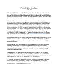 Worldwide Caution April 10, 2014 The Department of State has issued this Worldwide Caution to update information on the continuing threat of terrorist actions and violence against U.S. citizens and interests throughout t