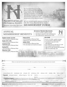 The Northfield Historical Society serves as the primary stewards of the unique history of the Northfield area, fostering an awareness of its meaning and relevance through the discovery, documentation, preservation and