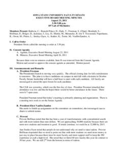 IOWA STATE UNIVERSITY FACULTY SENATE EXECUTIVE BOARD MEETING MINUTES August 23, 2011 3:30-5:00 p.m. 107 Lab of Mechanics Members Present: Baldwin, C.; Bratsch-Prince, D.; Dark, V.; Freeman, S. (Chair); Hendrich, S.;