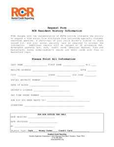 Request Form RCR Resident History Information FCRA changes with the implementation of FACTA provide consumers the ability to request a free annual file disclosure from nationwide specialty consumer reporting agencies. A 