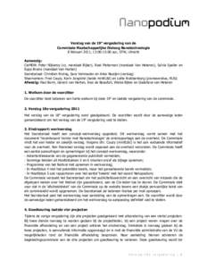 Verslag van de 19e vergadering van de Commissie Maatschappelijke Dialoog Nanotechnologie 8 februari 2011, 13:00-15:00 uur, STW, Utrecht Aanwezig: CieMDN: Peter Nijkamp (vz, mandaat Bijker), Roel Pieterman (mandaat Van He
