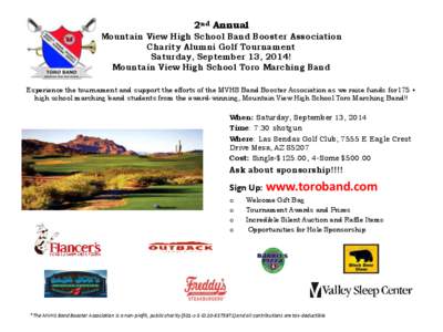 2nd Annual Mountain View High School Band Booster Association Charity Alumni Golf Tournament Saturday, September 13, 2014! Mountain View High School Toro Marching Band Experience the tournament and support the efforts of