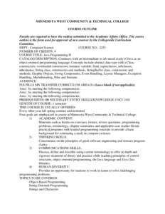 MINNESOTA WEST COMMUNITY & TECHNICAL COLLEGE COURSE OUTLINE Faculty are required to have the outline submitted to the Academic Affairs Office. The course outline is the form used for approval of new courses by the Colleg