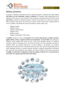 Building Automation  Building Automation Il concetto di Building Automation prevede la gestione integrata e computerizzata degli impianti dell’edificio, sia esso residenziale, terziario o industriale. Gli impianti, pri