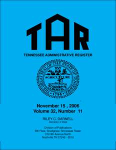 tennessee administrative register  November 15 , 2006 Volume 32, Number 11 RILEY C. DARNELL Secretary of State