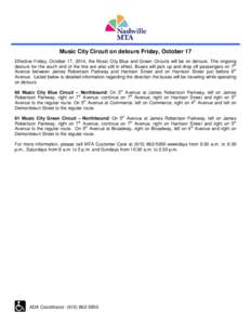 Music City Circuit on detours Friday, October 17 Effective Friday, October 17, 2014, the Music City Blue and Green Circuits will be on detours. The ongoing detours for the south end of the line are also still in effect. 