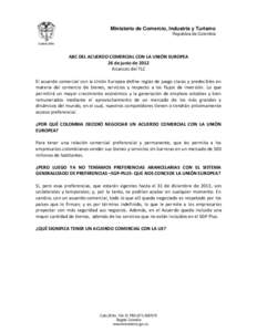 Ministerio de Comercio, Industria y Turismo República de Colombia ABC DEL ACUERDO COMERCIAL CON LA UNIÓN EUROPEA 26 de junio de 2012 Alcances del TLC