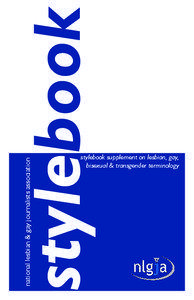 Transgender / Gender studies / Same-sex sexuality / Interpersonal relationships / National Lesbian and Gay Journalists Association / Homosexuality / Heterosexism / LGBT community / Gay / Gender / Human sexuality / Sexual orientation