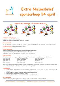 Extra Nieuwsbrief sponsorloop 24 april Vrijdag 24 april: sponsorloop – alle informatie op een rij! Lestijden op vrijdag 24 april groepen 1 tot en met 4: 08.45 – 12.00 uur