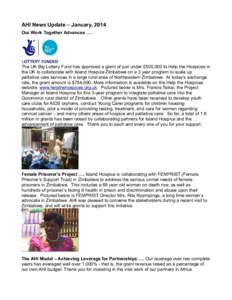 AHI News Update – January, 2014 Our Work Together Advances …. The UK Big Lottery Fund has approved a grant of just under £500,000 to Help the Hospices in the UK to collaborate with Island Hospice Zimbabwe on a 3 yea