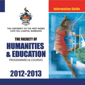 FACULTY OF HUMANITIES & EDUCATION UNDERGRADUATE PROGRAMMES & COURSES HANDBOOK 2012 – 2013 THE UNIVERSITY OF THE WEST INDIES CAVE HILL CAMPUS OUR MISSION