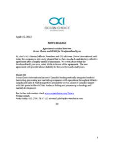 April 15, 2012 NEWS RELEASE Agreement reached between Ocean Choice and FFAW for Newfoundland Lynx St. John’s, NL – Martin Sullivan, President and CEO of Ocean Choice International, said today the company is extremely