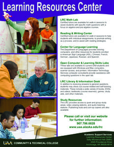 Learning Resources Center  T he mission of the Learning Resources Center (LRC) is to provide all UAA students with resources and opportunities to learn and achieve academic