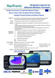 Navigation System for Efficient Maritime Transport European Commission Transportation Research Project Greener, Smarter, More Competitive Maritime Shipping Intelligent Transport Systems and Decision Support Objective