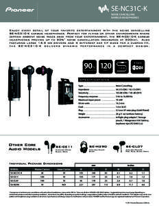 SE-NC31C-K NOISE CANCELLING EARBUD HEADPHONES Enjoy every detail of your favorite entertainment with the noise cancelling SE-NC31C-K earbud headphones. Perfect for flying or other environments where