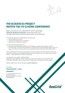 THE ECOGRID EU PROJECT INVITES YOU TO CLOSING CONFERENCE Please come and join us on September 15th 2015 in Copenhagen (Technical University of Denmark), where final results from the large-scale Smart Grid demonstration p