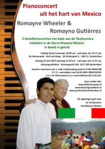 Pianoconcert uit het hart van Mexico Romayne Wheeler & Romayno Gutiérrez 2 benefietconcerten ten bate van de Tarahumara Indianen in de Sierra Maestra Mexico