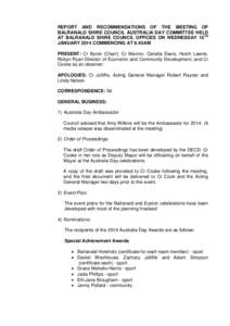 REPORT AND RECOMMENDATIONS OF THE MEETING OF BALRANALD SHIRE COUNCIL AUSTRALIA DAY COMMITTEE HELD AT BALRANALD SHIRE COUNCIL OFFICES ON WEDNESDAY 15TH JANUARY 2014 COMMENCING AT 9.40AM PRESENT: Cr Byron (Chair), Cr Manni