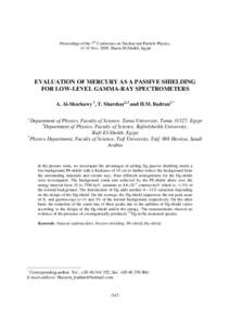 Proceedings of the 7th Conference on Nuclear and Particle Physics, 11-15 Nov. 2009, Sharm El-Sheikh, Egypt EVALUATION OF MERCURY AS A PASSIVE SHIELDING FOR LOW-LEVEL GAMMA-RAY SPECTROMETERS A. Al-Sharkawy 1, T. Sharshar2