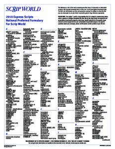 The following is a list of the most commonly prescribed drugs. It represents an abbreviated version of the drug list (formulary) that is at the core of your prescription-drug benefit plan. The list is not all-inclusive a