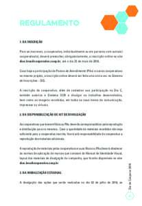 REGULAMENTO 1. Da inscrição Para se inscrever, a cooperativa, individualmente ou em parceria com outra(s) cooperativa(s), deverá preencher, obrigatoriamente, a inscrição online no site diac.brasilcooperativo.coop.br